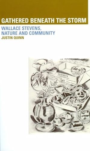 Stock image for Gathered Beneath the Storm: Wallace Stevens, Nature and Community for sale by Tall Stories BA