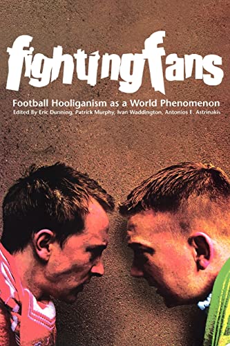 Stock image for Fighting Fans: Football Hooliganism As a World Phenomenon : Football Hooliganism As a World Phenomenon for sale by Better World Books: West