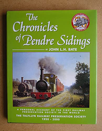 Beispielbild fr The Chronicles of Pendre Sidings: The Talyllyn Railway Preservation Society, 1950-2000 zum Verkauf von Parrot Books