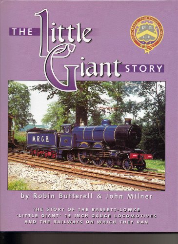 Beispielbild fr The Little Giant Story: History of the Bassett-Lowke 15" Gauge Little Giants and the Railways on Which They Ran zum Verkauf von Parrot Books