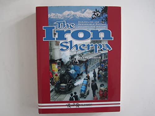 Beispielbild fr The Iron Sherpa: v. 1: The Story of the Darjeeling Himalayan Railway 1879-2006 (The Iron Sherpa: The Story of the Darjeeling Himalayan Railway 1879-2006) zum Verkauf von Chevin Books