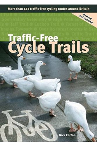 Traffic-free Cycle Trails: More Than 400 Traffic-free Cycling Routes Around Britain - Nick Cotton