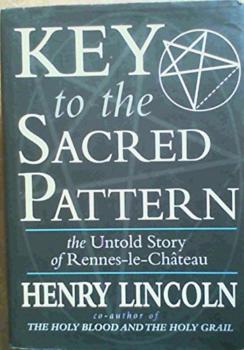 9781900624084: Key To The Sacred Pattern: The Untold Story Of Rennes-le-Chateau
