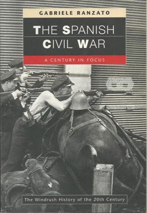 Imagen de archivo de The Spanish Civil War: A Century in Focus (Windrush History of the 20th Century) a la venta por Leaf Ends