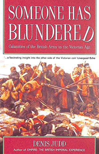 Beispielbild fr Someone Has Blundered: Calamities of the British Army in the Victorian Age zum Verkauf von Wonder Book