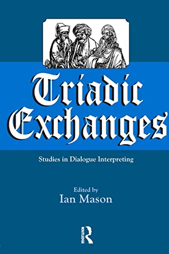 Stock image for Triadic Exchanges: Studies in Dialogue Interpreting for sale by Revaluation Books