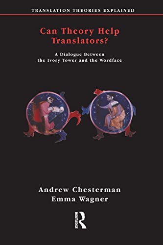 Beispielbild fr Can Theory Help Translators?: A Dialogue Between the Ivory Tower and the Wordface (Translation Theories Explored) zum Verkauf von WorldofBooks