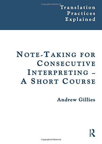 Imagen de archivo de Note-taking for Consecutive Interpreting: A Short Course (Translation Practices Explained) a la venta por Green Street Books