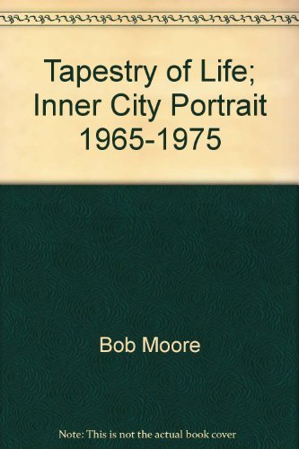 Imagen de archivo de Tapestry of Life; Inner City Portrait 1965-1975 a la venta por Reuseabook