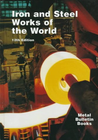 9781900663106: Iron and Steelworks of the World (Iron & Steel Works of the World)