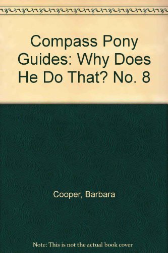 9781900667074: Why Does He Do That? (No. 8) (Compass pony guides)