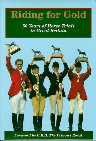 9781900667357: Riding for Gold: Fifty Years of British Horse Trials