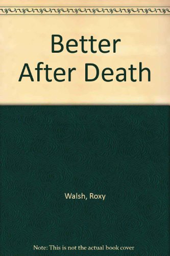 Better After Death (9781900687058) by Roxy Walsh