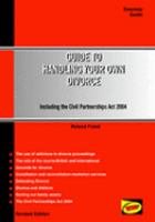 Stock image for Guide to Handling Your Own Divorce: Including an Introduction to the Civil Partnerships Act 2004 (Easyway Guides S.) for sale by Reuseabook