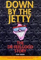 Stock image for Down by the Jetty: The (Official) Dr Feelgood Story for sale by SecondSale