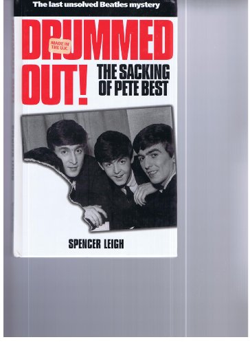 Beispielbild fr Drummed Out: The Sacking of Pete Best zum Verkauf von WorldofBooks