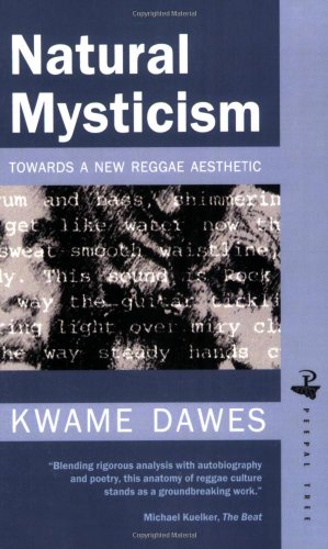 Natural Mysticism: Towards a New Reggae Aesthetic (9781900715225) by Dawes, Kwame