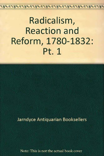 9781900718103: Radicalism, Reaction and Reform, 1780-1832: Pt. 1