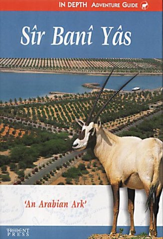 Beispielbild fr Sir Bani Yas: An Arabian Ark (In depth guides) zum Verkauf von medimops