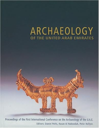 Archaeology of the United Arab Emirates: Proceedings of the First International Conference on the Archaeology of the UAE - Potts, Daniel & Hasan Al Naboodah & Peter Hellyer (edits).