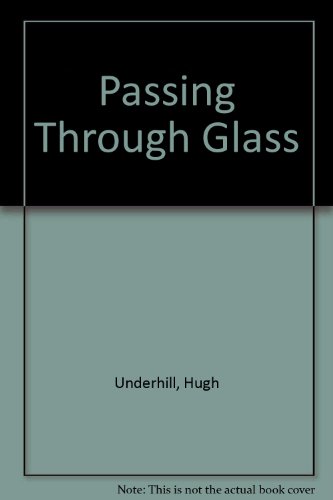 Beispielbild fr Passing Through Glass zum Verkauf von Prior Books Ltd