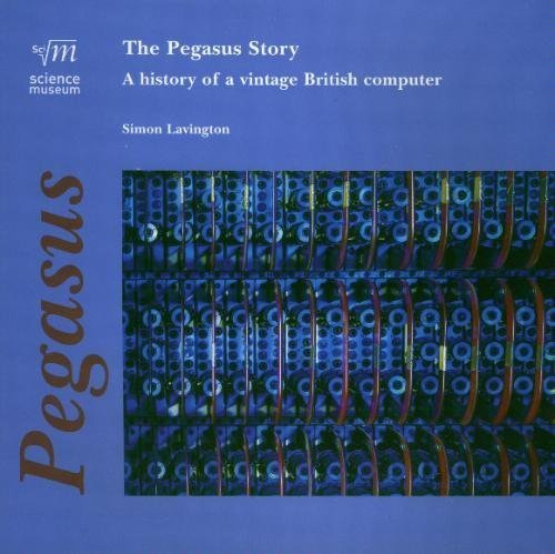 Imagen de archivo de The Pegasus Story: A History of a Vintage British Computer a la venta por WorldofBooks