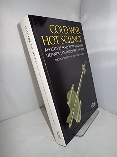 Stock image for Cold War, Hot Science: Applied Research in Britain's Defence Laboratories 1945-1990 for sale by WorldofBooks