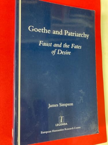 Beispielbild fr Goethe and Patriarchy: Faust and the Fates of Desire (Legenda Main Series) zum Verkauf von Powell's Bookstores Chicago, ABAA