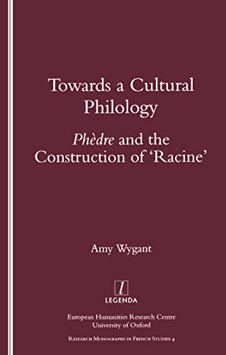 Stock image for Towards a Cultural Philology: Phedre and the Construction of 'Racine' for sale by Daedalus Books