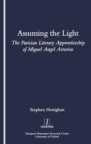 Stock image for Assuming the Light: The Parisian Literary Apprenticeship of Miguel Angel Asturias for sale by Revaluation Books