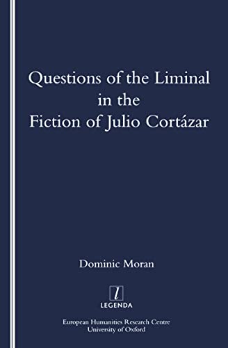 Imagen de archivo de Questions of the Liminal in the Fiction of Julio Cortzar a la venta por Blackwell's