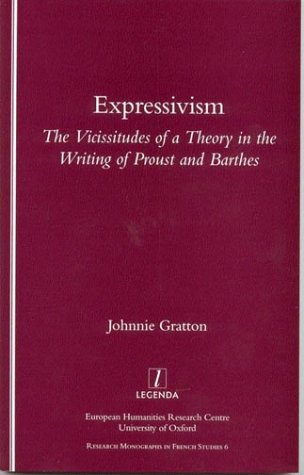 9781900755269: Expressivism: The Vicissitudes of a Theory in the Writing of Proust and Barthes (Legenda/Research Monographs in French Studies, 6)