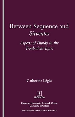 Stock image for Between Sequence and Sirventes: Aspects of Parody in the Troubadour Lyric for sale by Revaluation Books