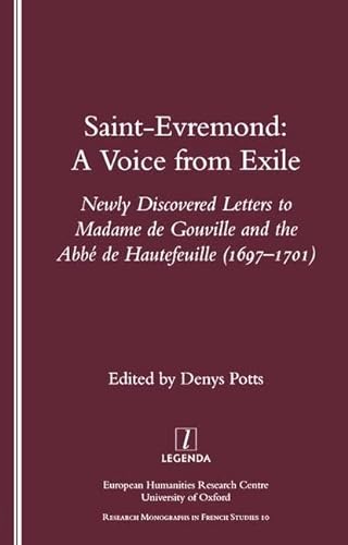 Stock image for Saint-Evremond: A Voice from Exile : Newly Discovered Letters to Madame De Gouville and the Abbe De Hautefeville (1697-1701) for sale by Revaluation Books