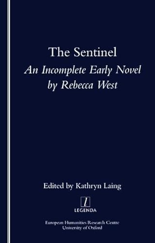 Stock image for The Sentinel: An Incomplete Early Novel by Rebecca West (Legenda Main Series) [Paperback] Laing, Kathryn for sale by AFFORDABLE PRODUCTS