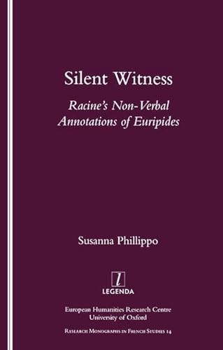 9781900755610: Silent Witness: Racine's Non-verbal Annotations of Euripides (Research Monographs in French Studies, 11)