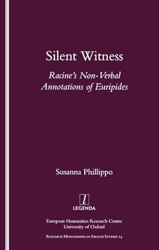 9781900755610: Silent Witness: Racine's Non-verbal Annotations of Euripides (Research Monographs in French Studies)