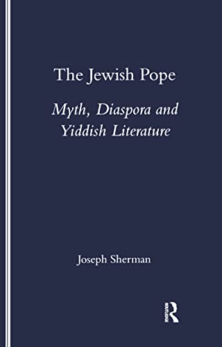 Stock image for The Jewish Pope: Myth, Diaspora and Yiddish Literature (Legenda Studies in Yiddish) for sale by Doss-Haus Books