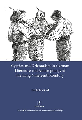 Stock image for Gypsies and Orientalism in German Literature and Anthropology of the Long Nineteenth Century (Legenda) for sale by Hay-on-Wye Booksellers