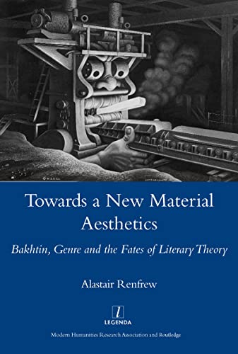 Stock image for Towards a New Material Aesthetics: Bakhtin, Genre and the Fates of Literary Theory for sale by Normals Books & Records