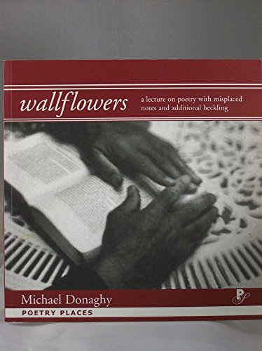 Wallflowers: a Lecture on Poetry (9781900771146) by Michael Donaghy