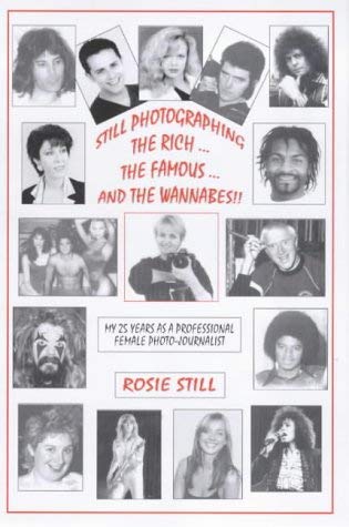 Still Photographing The Rich.The Famous.And the Wannabes!. My 25 Years as a Professional Female P...