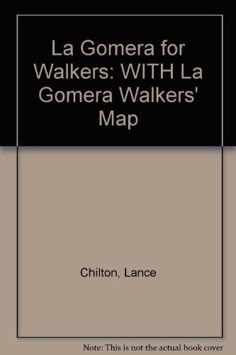 La Gomera for Walkers: WITH La Gomera Walkers' Map (9781900802918) by Lance Chilton