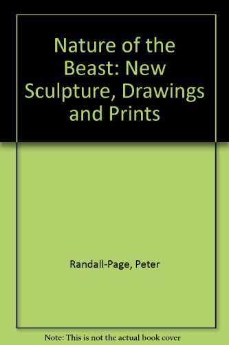 Imagen de archivo de Nature of the Beast, Peter Randall Page, New Sculpture Drawings and Prints a la venta por Richard Sylvanus Williams (Est 1976)