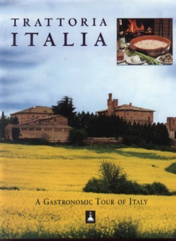 Beispielbild fr Trattoria Italia: A Gastronomic Tour of Italy (Cookery) zum Verkauf von WorldofBooks