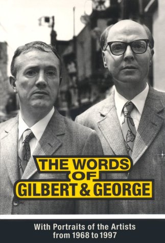 Stock image for The Words of Gilbert & George: With Portraits of the Artists from 1968 to 1997 for sale by Murphy-Brookfield Books