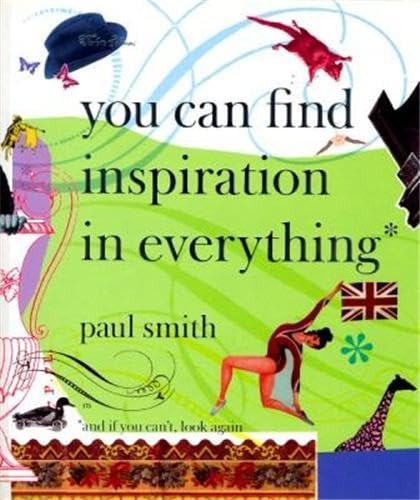 9781900828291: Paul Smith: You Can Find Inspiration in Everything*: *And if You Can't, Look Again