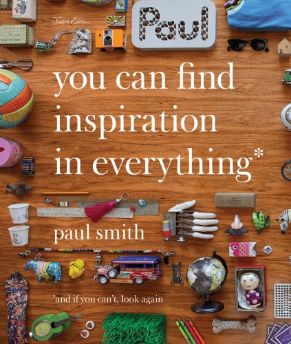 9781900828444: Paul Smith: You Can Find Inspiration in Everything: And If You Can't, Look Again