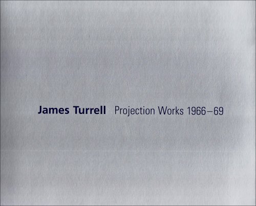 Beispielbild fr James Turrell Projection Works 1966-69 zum Verkauf von Shadow Books