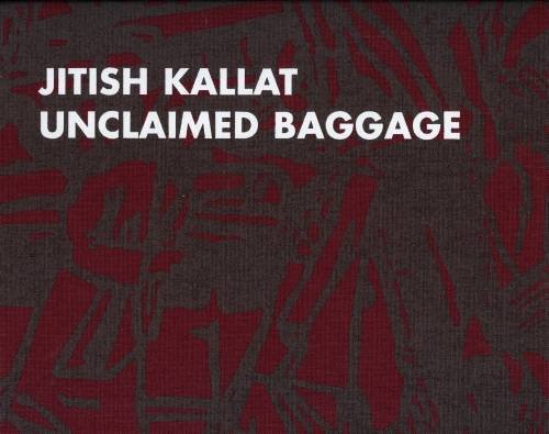 Beispielbild fr Jitish Kallat: Unclaimed Baggage zum Verkauf von Colin Martin Books